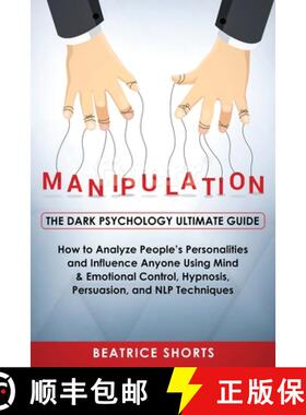 【3-4周达】Manipulation: Dark Psychology Ultimate Guide - How to Analyze People's Personalities and I... [9781951595852]