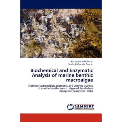 【4周达】Biochemical and Enzymatic Analysis of Marine Benthic Macroalgae [9783848404438]