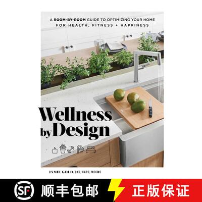 【3-4周达】精装 Wellness by Design: A Room-by-Room Guide to Optimizing Your Home for Health, Fitness,... [9781982139049]
