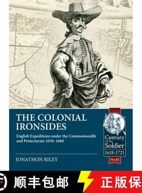 【3-4周达】The Colonial Ironsides: English Expeditions Under the Commonwealth and Protectorate, 1650 ... [9781915070371]