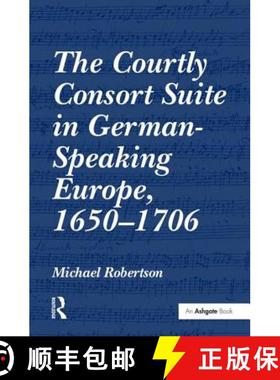【3-4周达】The Courtly Consort Suite in German-Speaking Europe, 1650-1706 [9780754664512]