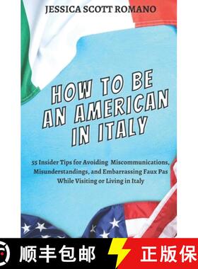 预订 How to Be an American in Italy: 55 Insider Tips for Avoiding Miscommunications, Misunderstanding... [9780998260679]