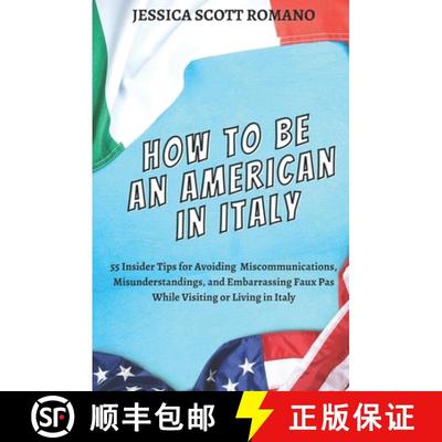 预订 How to Be an American in Italy: 55 Insider Tips for Avoiding Miscommunications, Misunderstanding... [9780998260679]
