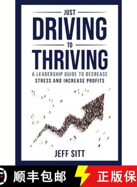 预订 Just Driving to Thriving: A Leadership Guide to Decrease Stress and Increase Profits [9781989840313]