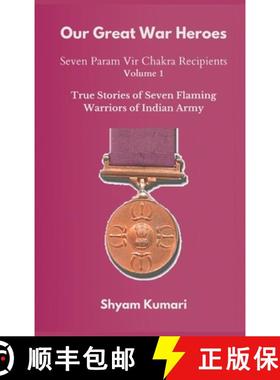 预订 Our Great War Heroes : Seven Param Vir Chakra Recipients - Vol 1 (True Stories of Seven Flaming ... [9789390439706]