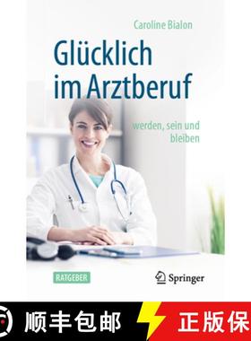 【3-4周达】Glücklich Im Arztberuf: Werden, Sein Und Bleiben [9783662622360]