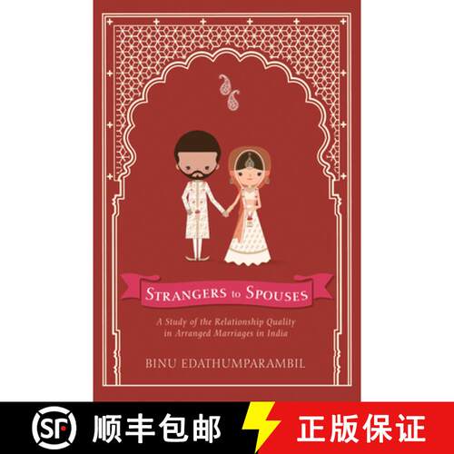 【3-4周达】Strangers to Spouses: A Study of the Relationship Quality in Arranged Marriages in India [9781532619502]
