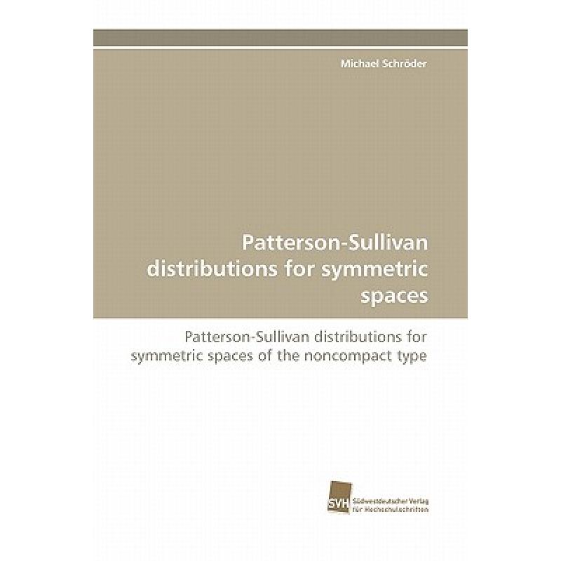 【4周达】Patterson-Sullivan Distributions for Symmetric Spaces [9783838123103]