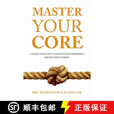 【3-4周达】Master Your Core: A Science-Based Guide to Achieve Peak Performance and Resilience to Injury [9781631611162]