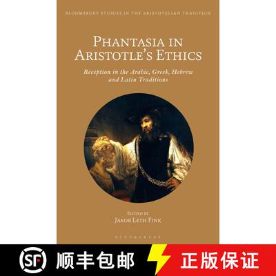 【3-4周达】Phantasia in Aristotle's Ethics: Reception in the Arabic, Greek, Hebrew and Latin Traditions [9781350028005]