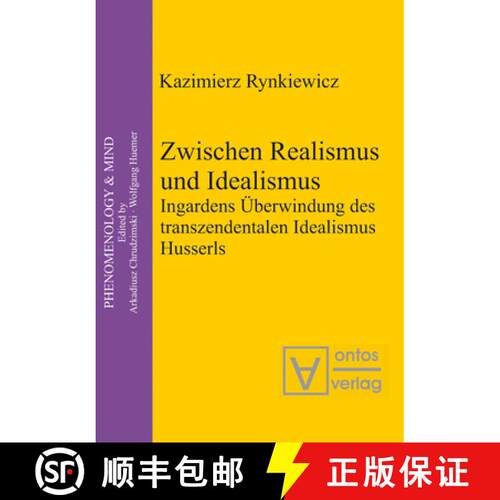 【3-4周达】精装 Zwischen Realismus und Idealismus – Ingardens Überwindung des transzendentalen Idea... [9783110324969]