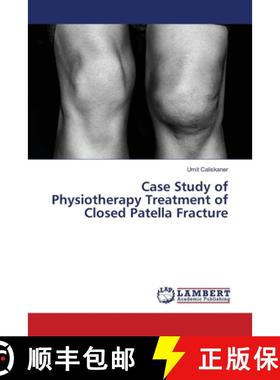 预订 Case Study of Physiotherapy Treatment of Closed Patella Fracture [9783659399008]