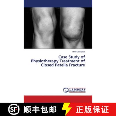 预订 Case Study of Physiotherapy Treatment of Closed Patella Fracture [9783659399008]