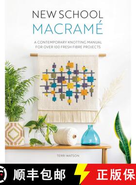 【3-4周达】New School Macramé: A Contemporary Knotting Manual for Over 100 Fresh Fibre Projects [9781446309070]