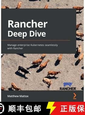预订 Rancher Deep Dive: Manage enterprise Kubernetes seamlessly with Rancher [9781803246093]