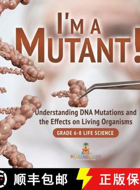 【3-4周达】I'm a Mutant! Understanding DNA Mutations and the Effects on Living Organisms | Grade 6-8 ... [9781541991019]