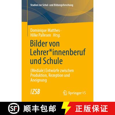 【3-4周达】Bilder von Lehrer*innenberuf und Schule : (Mediale) Entwürfe zwischen Produktion, Rezepti... [9783658325633]