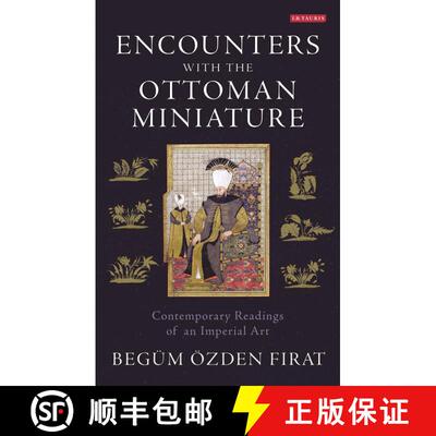 【3-4周达】Encounters with the Ottoman Miniature: Contemporary Readings of an Imperial Art [9781780763910]