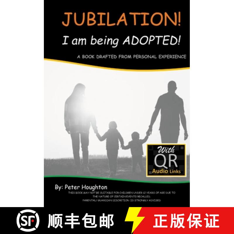 【3-4周达】JUBILATION! I am being ADOPTED!: DRAFTED FROM PERSONAL EXPERIENCE  With QR Audio Links [9781471017858]