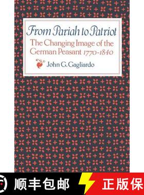 【3-4周达】From Pariah to Patriot: The Changing Image of the German Peasant 1770--1840 [9780813152257]