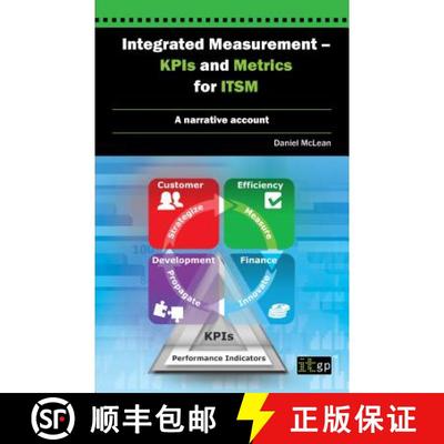 【3-4周达】Integrated Measurement - Kpis and Metrics for Itsm: A Narrative Account [9781849283830]
