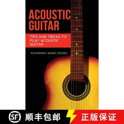 预订 Acoustic Guitar: Tips and Tricks to Play Acoustic Guitar [9781913597245]