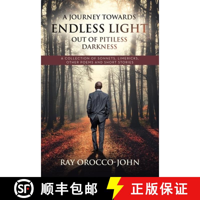 【3-4周达】A Journey Towards Endless Light Out Of Pitiless Darkness: A Collection of Sonnets, Limeric... [9781665760584]