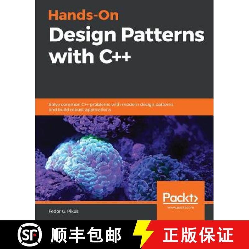 预订 Hands-On Design Patterns with C++ : Solve common C++ problems with modern design patterns and bu... [9781788832564]