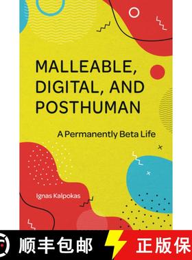 【3-4周达】Malleable, Digital, and Posthuman: A Permanently Beta Life [9781801176217]