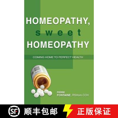 【3-4周达】Homeopathy, Sweet Homeopathy: Coming home to perfect health [9781439219645]