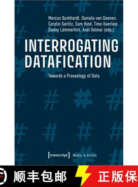 【3-4周达】Interrogating Datafication – Towards a Praxeology of Data [9783837655612]