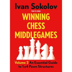 【4周达】Winning Chess Middlegames: An Essential Guide to 1.E4 Pawn Structures[9789083382722]