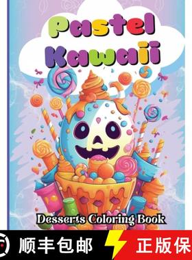 预订 Pastel Kawaii Desserts Coloring Book: A Fun and Easy, Family-Frendly whit Delicious Desserts and... [9780277416025]