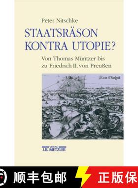 【3-4周达】Staatsräson Kontra Utopie?: Von Thomas Müntzer Bis Zu Friedrich II. Von Preussen [9783476013446]