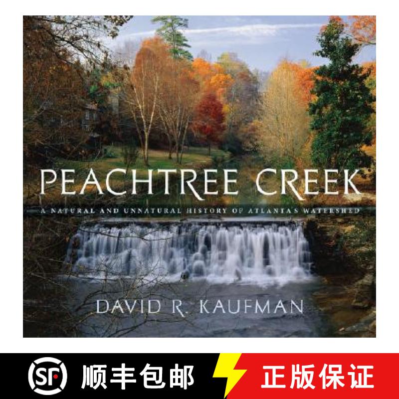 预订 Peachtree Creek: A Natural and Unnatural History of Atlanta's Watershed [9780820329291]
