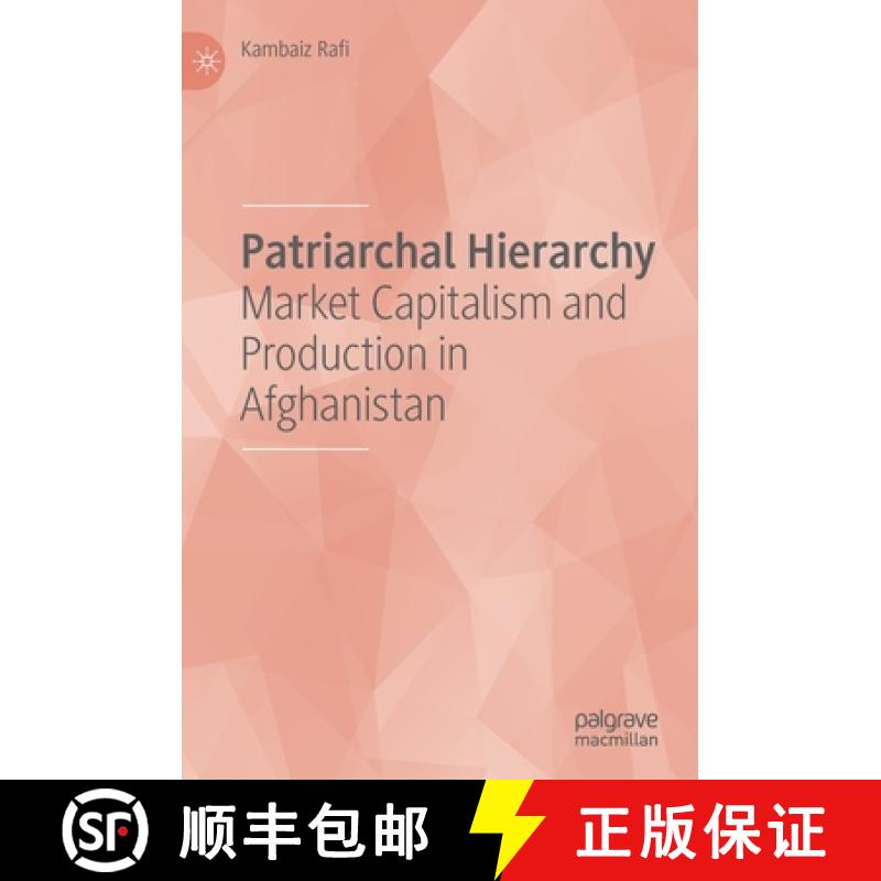 【3-4周达】Patriarchal Hierarchy : Market Capitalism and Production in Afghanistan [9783030984069]