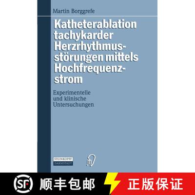 【3-4周达】Katheterablation tachykarder Herzrhythmusstörungen mittels Hochfrequenzstrom: Experimente... [9783798509900]