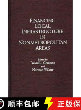 【3-4周达】Financing Local Infrastructure in Nonmetropolitan Areas: Conference on Financing Rural Tra... [9780275923754]