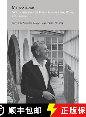 【3-4周达】Meta-Xenakis: New Perspectives on Iannis Xenakis's Life, Work, and Legacies [9781805112242]