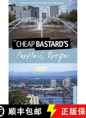【3-4周达】Cheap Bastard's (R) Guide to Portland, Oregon: Secrets Of Living The Good Life--For Less! ... [9780762773022]