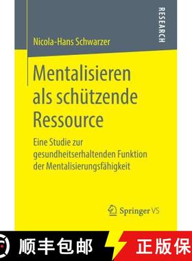 【3-4周达】Mentalisieren als schützende Ressource : Eine Studie zur gesundheitserhaltenden Funktion ... [9783658254230]