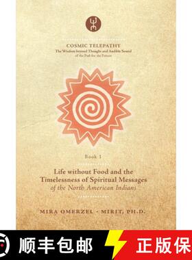 【3-4周达】Life without Food and the Timelessness of Spiritual Messages of the North American Indians [9789617084009]