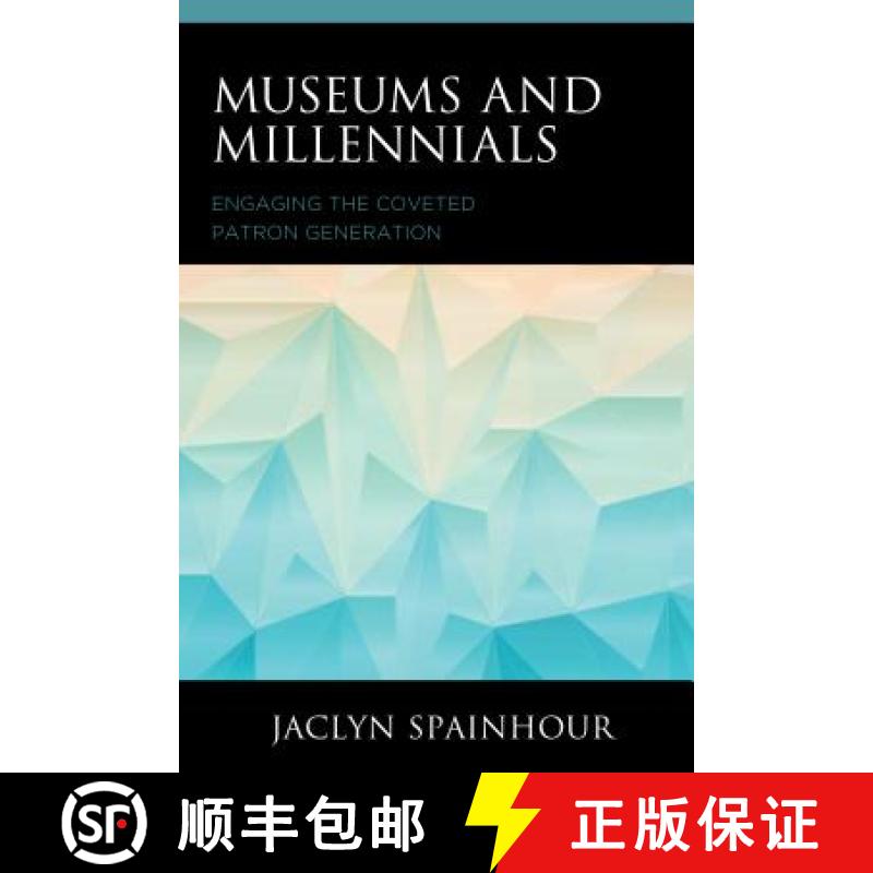 【3-4周达】Museums and Millennials : Engaging the Coveted Patron Generation [9781538118573]