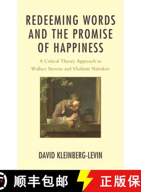 预订 Redeeming Words and the Promise of Happiness : A Critical Theory Approach to Wallace Stevens and... [9780739177518]