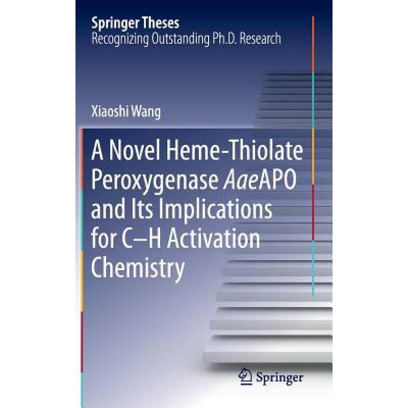 【4周达】A Novel Heme-Thiolate Peroxygenase Aaeapo and Its Implications for C-H Activation Chemistry [9783319032351]
