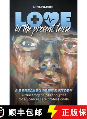 【3-4周达】LOVE PRESENT TENSE: BEREAVED MUM'S STOPB : A Bereaved Mum's Story [9781913453534]