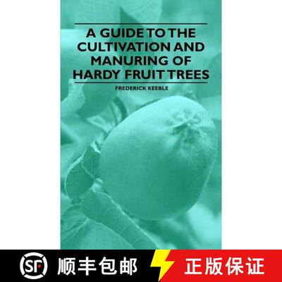 【3-4周达】A Guide to the Cultivation and Manuring of Hardy Fruit Trees [9781446537435]