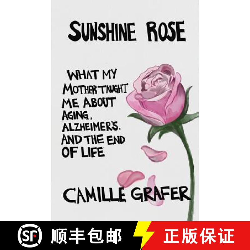 【2-3周达】Sunshine Rose: What My Mother Taught Me about Aging, Alzheimer's, and the End of Life [9781732698901]
