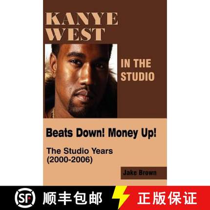【3-4周达】Kanye West in the Studio: Beats Down! Money Up! (2000-2006) [9780976773566]