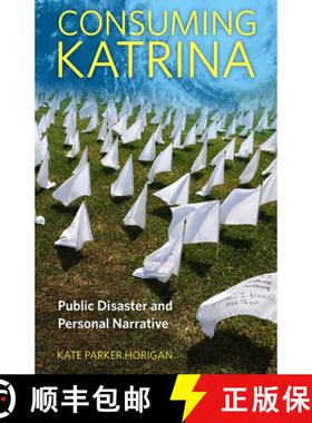 预订 Consuming Katrina: Public Disaster and Personal Narrative [9781496828293]